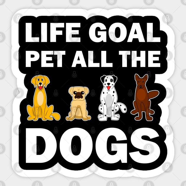 Life Goal Pet All The Dogs Sticker by vnteees1